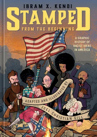 Illustrated cover of "Stamped from the Beginning" by Ibram X. Kendi and Joel Christian Gill. Diverse figures hold a U.S. flag over broken Confederate flag. Bold, defiant tone.