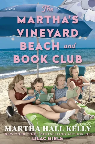 Four women relax on a beach under colorful umbrellas, engrossed in books. The scene evokes a nostalgic, leisurely summer vibe. Text: "The Martha's Vineyard Beach and Book Club" by Martha Hall Kelly.