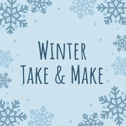 Blue background with the text "Winter Take & Make" in bold font, surrounded by gray snowflakes of various sizes, creating a festive, wintry feel.