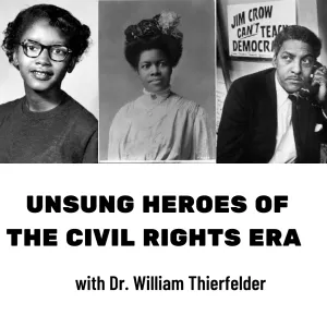 Three black and white photos of civil rights activists with text: "Unsung Heroes of the Civil Rights Era with Dr. William Thierfelder." Tone: Inspirational.