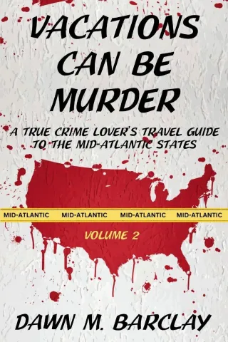 Cover of "Vacations Can Be Murder: Volume 2" by Dawn M. Barclay, features a bloody U.S. map with yellow “Mid-Atlantic” tape, conveying a sinister tone.