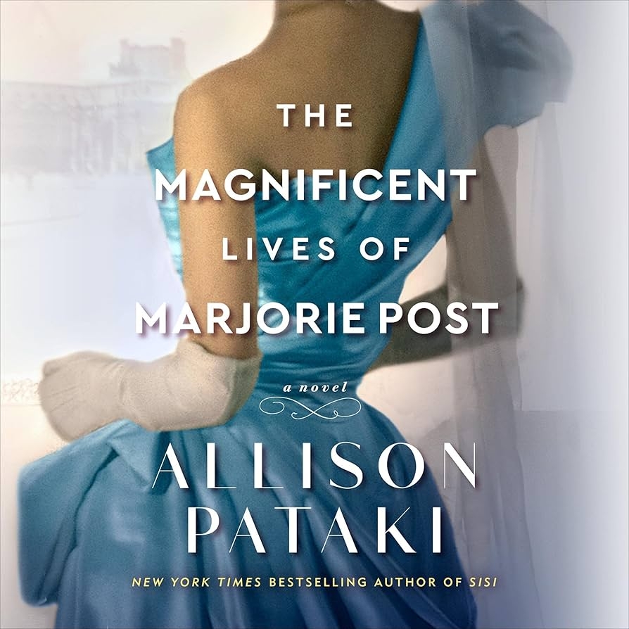 Book cover of "The Magnificent Lives of Marjorie Post" by Alison Pataki